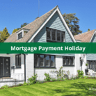 Mortgage Payment Holiday