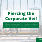 Piercing the Corporate Veil
