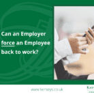 Can an Employer force an Employee back to work