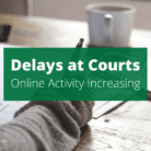 Delays at Courts – Online Activity Increasing