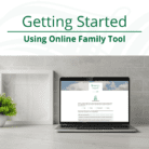 Getting Started Using Online Family Tool