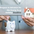 Prepare in Advance for the Stamp Duty Holiday Deadline