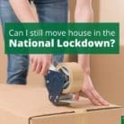 Can I still move house in the National Lockdown