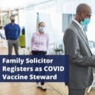Family Solicitor Registers as COVID Vaccine Steward