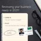 Reviewing your business needs in 2021