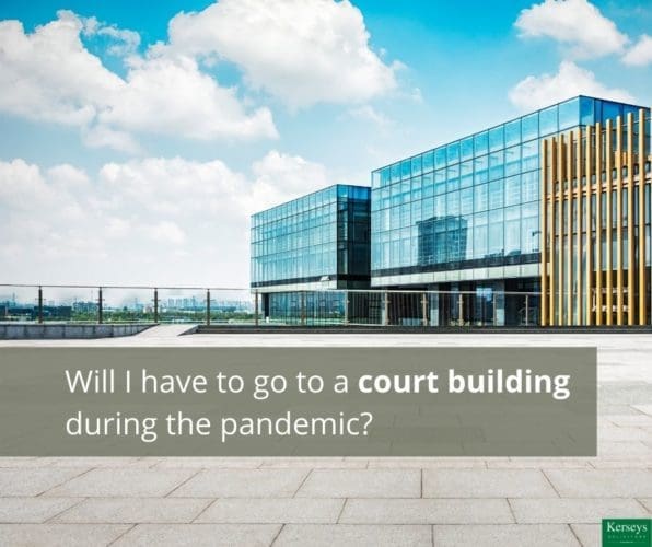 Will I have to go to a court building during the pandemic