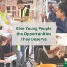 Give Young People the Opportunities They Deserve