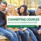 Cohabiting Couples are the Fastest Growing Family Type