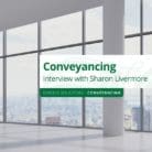 Conveyancing - Interview with Sharon Livermore