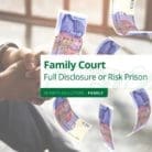 Family Court – Full Disclosure or Risk Prison